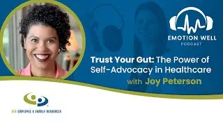 Trust Your Gut: The Power of Self-Advocacy in Healthcare | Emotion Well Podcast