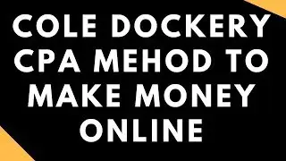 Cole Dockery CPA Mehod To Make Money Online