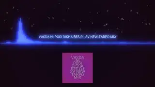 VASDA NI POSI DISH BES_DJ SV NEW TARPO MIX