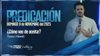 Predicación: ¿Cómo vas de aceite?  – Trevor Hewitt (CVC Málaga)