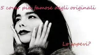 5 canzoni famose che non sapevi essere una cover