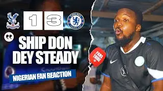 CRYSTAL PALACE 1-3 CHELSEA ( Shady - NIGERIAN FAN REACTION) - Premier League 2025/2026