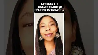 GET READY! WEALTH TRANSFER! IT'S TIME TO BUILD! 🎉👑💃🏾