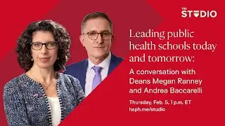 Leading public health schools: A conversation with Deans Megan Ranney and Andrea Baccarelli