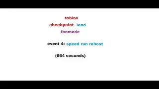 roblox checkpoint land fanmade event 4: speed run rehost (664 seconds)