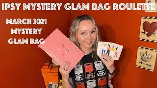 Ipsy March 2021 Mystery Glam Bag | Is it worth it? | Continuing the Mystery Glam Bag Roulette
