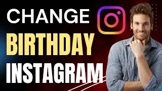 How To Change Birthday On Instagram (Full Guide)