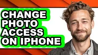 How to Change Photo Access on Iphone (full Guide)
