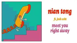 Nian Tong feat. Josh Witt - Meet You Right Away