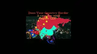 Does Your Country Border a Country With Higher GDP #shorts #india #asia