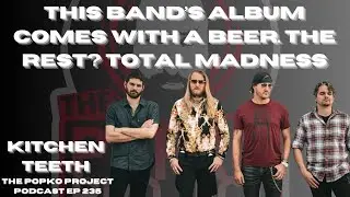 Sink Your Teeth In: Kitchen Teeth&rsquo;s Wild Album, Custom Beer & Unfiltered Rock Mayhem | Ep 235