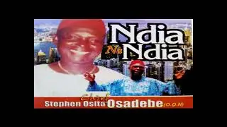 Ndia Na Ndia - Chief Stephen Osita Osadebe