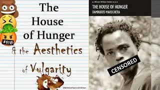 House of Hunger by Dambudzo Marechera & the Aesthetics of Vulgar | Themes | African Literature