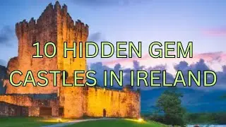 10 Hidden Gem Castles in Ireland