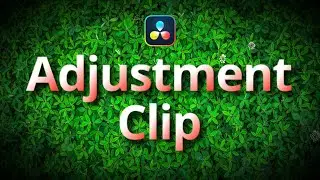 Bequemer editieren mit Adjustment Clip in DaVinci Resolve 17 -  Videoschnitt Tutorial [DEUTSCH]