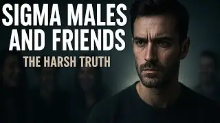 The Real Reason Sigma Males Stay Wary of His Friends