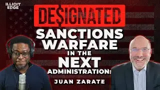Designated - Sanctions Warfare in the Next Administration: Juan Zarate