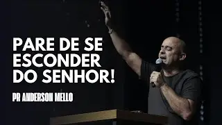 PARE DE SE ESCONDER DO SENHOR! // PR ANDERSON MELLO