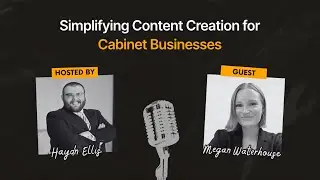 Content Strategy for Cabinet Businesses | Cabinet Conversations Ep. 5