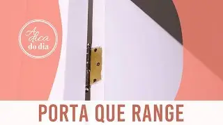 COMO TIRAR BARULHO DE PORTA (RANGIDO) - 8 SOLU&Ccedil;&Otilde;ES | A DICA DO DIA COM FL&Aacute;VIA FERRARI