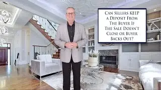 Can Sellers Keep a Deposit If Sale Doesn't Close/Buyer Defaults?