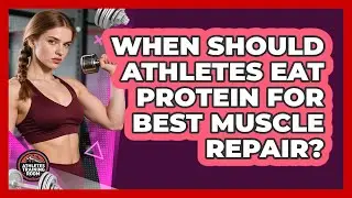 When Should Athletes Eat Protein For Best Muscle Repair? - Athletes Training Room