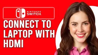 How To Connect Your Nintendo Switch To Laptop With HDMI (Complete Step-By-Step Guide!)