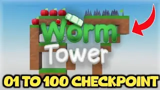 Roblox WORM TOWER Walkthrough (Checkpoints 1 to 100) | Roblox Worm Tower Full Walkthrough 
