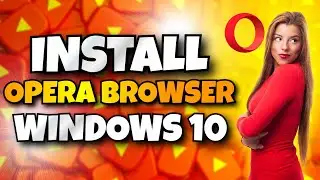 How to Install Opera Browser For Windows 10