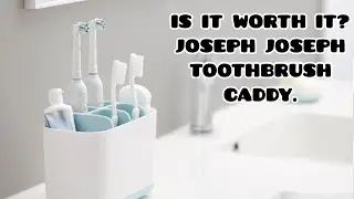 JOSEPH JOSEPH LARGE TOOTHBRUSH CADDY REVIEW | IS IT WORTH IT?