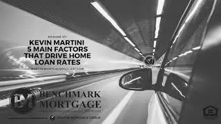 What Drives Mortgage Rates by Kevin Martini