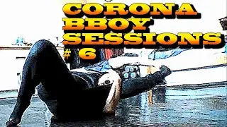 Corona Bboy Sessions #6 - Dawn of Justice