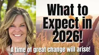 Wisdom Message #28: What to Expect in 2026!