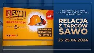 RELACJA: Międzynarodowe Targi Ochrony Pracy Pożarnictwa i Ratownictwa  SAWO - 23-25.04.2024