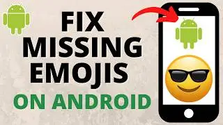 Как исправить отсутствие эмодзи на клавиатуре Android