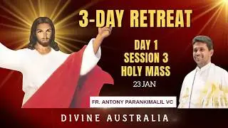 Session 3 - Day 2 - 3-Day Retreat - Fr. Antony Parankimalil VC - Divine Australia