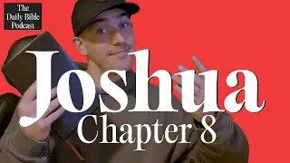 Joshua Chapter 8 - The Daily Bible Podcast