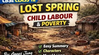 Lost Spring   Class 12 English 🔥  | Complete Chapter in Simple English | CBSE