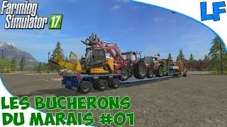 Farming Simulator 17 | Les Bûcherons du Marais | Episode #01