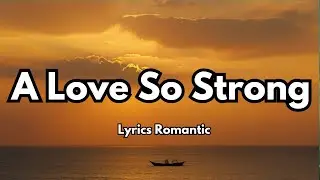A Love So Strong 💋 English (Lyrics) New Melody Love Romantic Song ❤️ 2025🎵🎶🎧