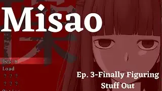Misao Ep. 3-Finally Figuring Stuff Out