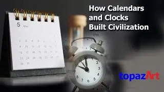 How Calendars & Clocks Built Civilization