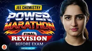 JEE Chemistry Power Marathon 🔥 Final Revision Before Exam | Diksha Ma&rsquo;am
