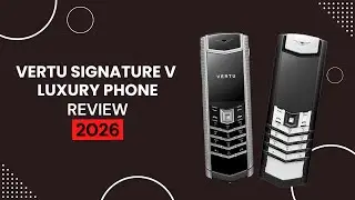 Vertu Signature V Luxury Phone Review 2026