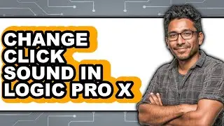 How to Change Click Sound in Logic Pro X - Easy Guide