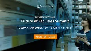 Future of Facilities Summit 2021 by ServiceChannel