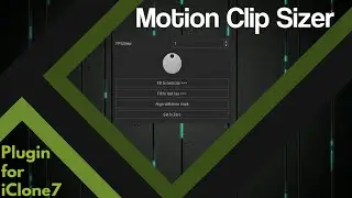 Motion Clip Sizer (iClone7 plugin)