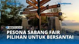 Pesona Sabang Fair Menjadi Pilihan untuk Bersantai