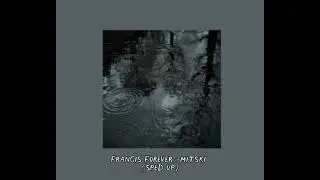 Francis Forever -Mitski (Sped up)