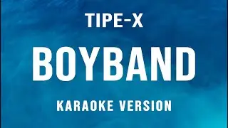Boyband - Tipe-X (Karaoke)
